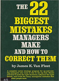 The 22 biggest mistakes managers make and how to correct them