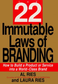 The 22 immutable laws of branding : how to build a product or service into a world-class brand