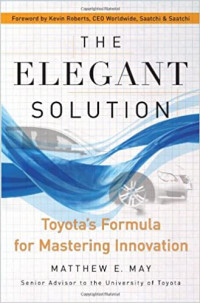 The elegant solution : Toyota's formula for mastering innovation