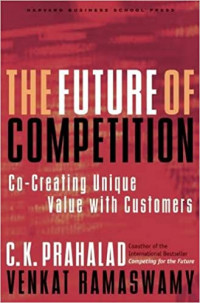 The future of competition : co-creating unique value with customers