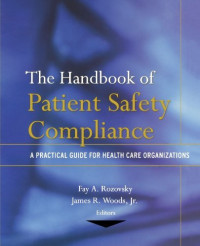The handbook of patient safety complaince: a practical guide for health care organizations