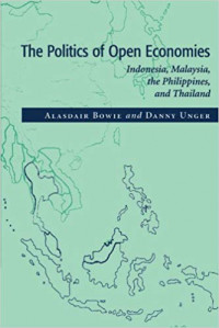 The politics of open economies: Indonesia, Malaysia, the Philippines, and Thailand