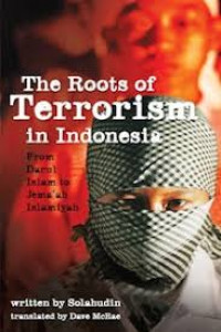 The roots of terrorism in Indonesia : from darul Islam to jama'ah Islamiyah