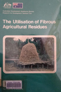 The utilisation of fibrous agricultural residues