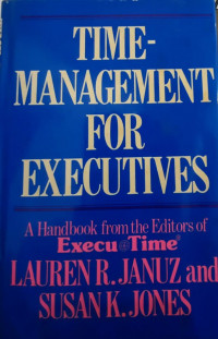 Time-management for executives : a handbook from the editors of Execu-time