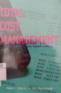 Total cost management : a guide to activity based costing