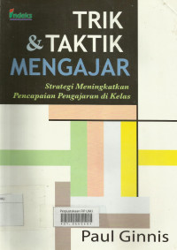 Trik dan Taktik Mengajar; Strategi Meningkatkan Pencapaian Pengajaran di Kelas