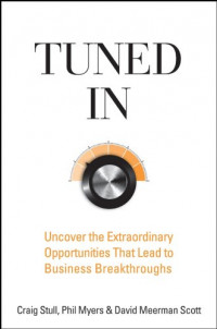 Tuned in : uncover the extraordinary opportunities that lead to business breakthroughs