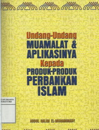 Undang-undang muamalat dan aplikasinya kepada produk-produk perbankan Islam