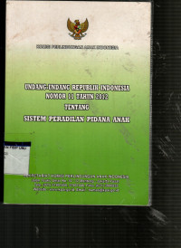 Undang-Undang Republik Indonesia Nomor 11 Tahun 2012 Tentang Sistem Peradilan Pidana Anak