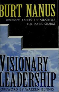 Visionary leadership : creating a compelling sense of direction for your organization