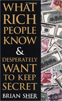 What rich people know & desperately want to keep secret