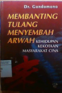 Membanting Tulang Menyembah Arwah : Kehidupan Kekotaan Masyarakat Cina