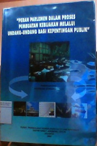 Peran parlemen dalam proses pembuatan kebijakan melalui Undang-undang bagi kepentingan publik