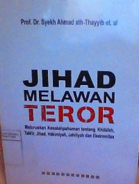 Jihad melawan teror; Meluruskan kesalahpahaman tentang khilafah, takfir, jihad, hakimiyah, jahiliyah dan ekstremitas