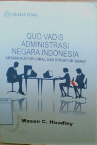 Quo vadis administrasi negara indonesia antara kultur lokal dan struktur barat