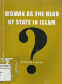 Woman as the head of state in Islam?: a study of a few positive and negative arguments