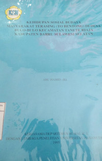Kehidupan sosial budaya masyarakat terasing ( To Bentong) di desa Bulo-Bulo kecamatan Tanete Riaja Kabupaten Barru Sulawesi Selatan