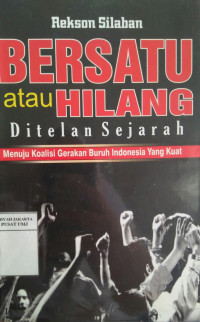 Bersatu atau hilang ditelan sejarah: menuju koalisi gerakan buruh Indonesia yang kuat