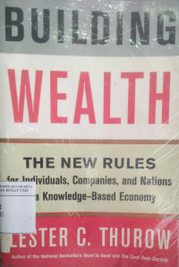 Building wealth: the new rules for individuals, companies, and nations in a knowledge-based economy