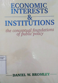 Economic interests & institutions: the conceptual foundations of public policy