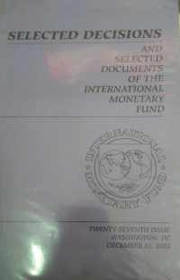 Selected decisions and selected documents of the International Monetary Fund: twenty-seventh issue Washington, DC December 31, 2002