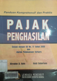 Panduan komprehensif dan praktis pajak penghasilan sesuai dengan UU no. 17 tahun 2000 dan aturan pelaksanaan terbaru