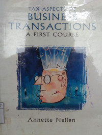 Tax aspects of business transactions: a first course