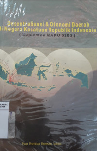 Desentralisasi & otonomi daerah di negara kesatuan republik Indonesia (suplemen MAPU 5203)