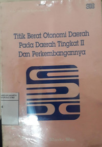 Titik berat otonomi daerah pada daerah tingklat II dan perkembangannya