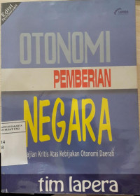 Otonomi pemberian negara: kajian kritis atas kebijakan otonomi daerah