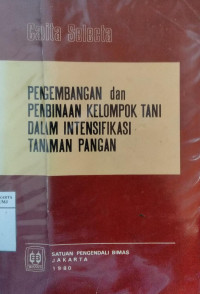 Capita selecta pengembangan dan pembinaan kelompok tani dalam intensifikasi tanaman pangan