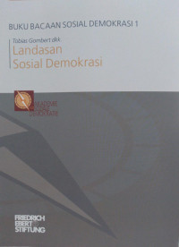 Buku bacaan sosial demokrasi 1 : landasan sosial demokrasi