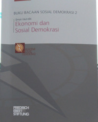 Buku bacaan sosial demokrasi 2 : ekonomi dan sosial demokrasi