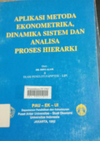 Aplikasi metoda ekonometrika dinamika sistem dan analisa proses hierarki