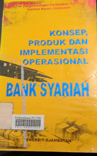 Konsep Produk dan Implementasi Operasional Bank Syariah