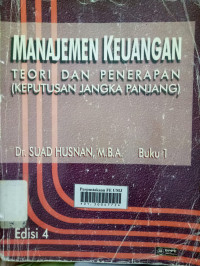 Manajemen keuangan : teori dan penerapan (keputusan jangka panjang) buku 1