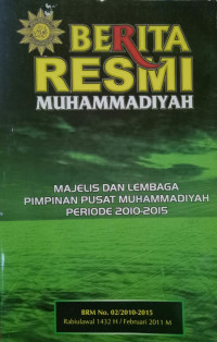 Berita resmi muhammadiyah : majelis dan lembaga pimpinan pusat muhammadiyah periode 2010-2015