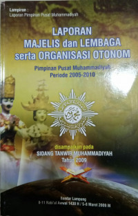 Laporan majelis dan lembaga serta organisasi otonom : pimpinan pusat muhammdiyah periode 2005-2010