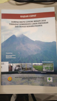 Dampak erupsi gunung merapi 2010 terhadap sumberdaya lahan pertanian dan inovasi rehabilitasinya
