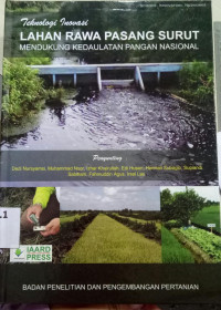 Teknologi inovasi : lahan rawa pasang surut mendukung kedaulatan pangan nasional