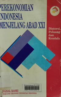 Perekonomian Indonesia menjelang abad xxi : distorsi peluang dan kendala