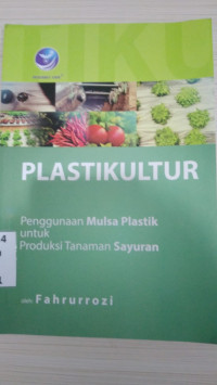 Plastikultur : penggunaan mulsa plastik untuk produksi tanaman sayuran