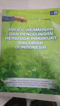 Profil Keamanan dan penggunaan herbisida parakuat diklorida di Indonesia