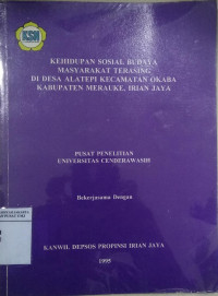 Kehidupan sosial budaya masyarakat terasing di desa Alatepi kecamatan Okaba kabupaten Merauke, Irian Jaya