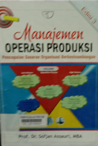 Manajemen operasi produksi : pencapaian sasaran organisasi berkesinambungan