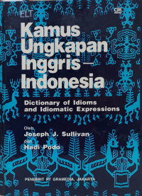 Kamus ungkapan Inggris-Indonesia = dictionary of idioms and idiomatic expressions