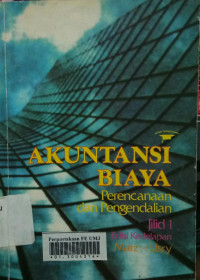 Akuntansi biaya : perencanaan dan pengendalian jilid 1