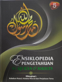 Ensiklopedia pengetahuan Al-Qur'an & Hadits jilid 5