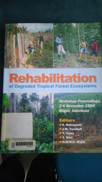 Rehabilitation : of degraded tropical forest ecosystems